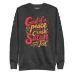 GOD OF PEACE SHALL CRUSH SATAN UNDER YOUR FEET