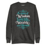 A MAN OF WISDOM HAS A LONG LIFE, WEALTH AND HONOR