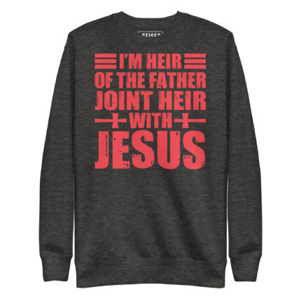 I’M HEIR OF THE FATHER JOINT HEIR WITH JESUS