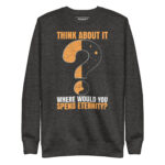 THINK ABOUT IT WHERE WOULD YOU SPEND ETERNITY? - Image 4