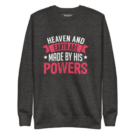 HEAVEN AND EARTH ARE MADE BY HIS POWER