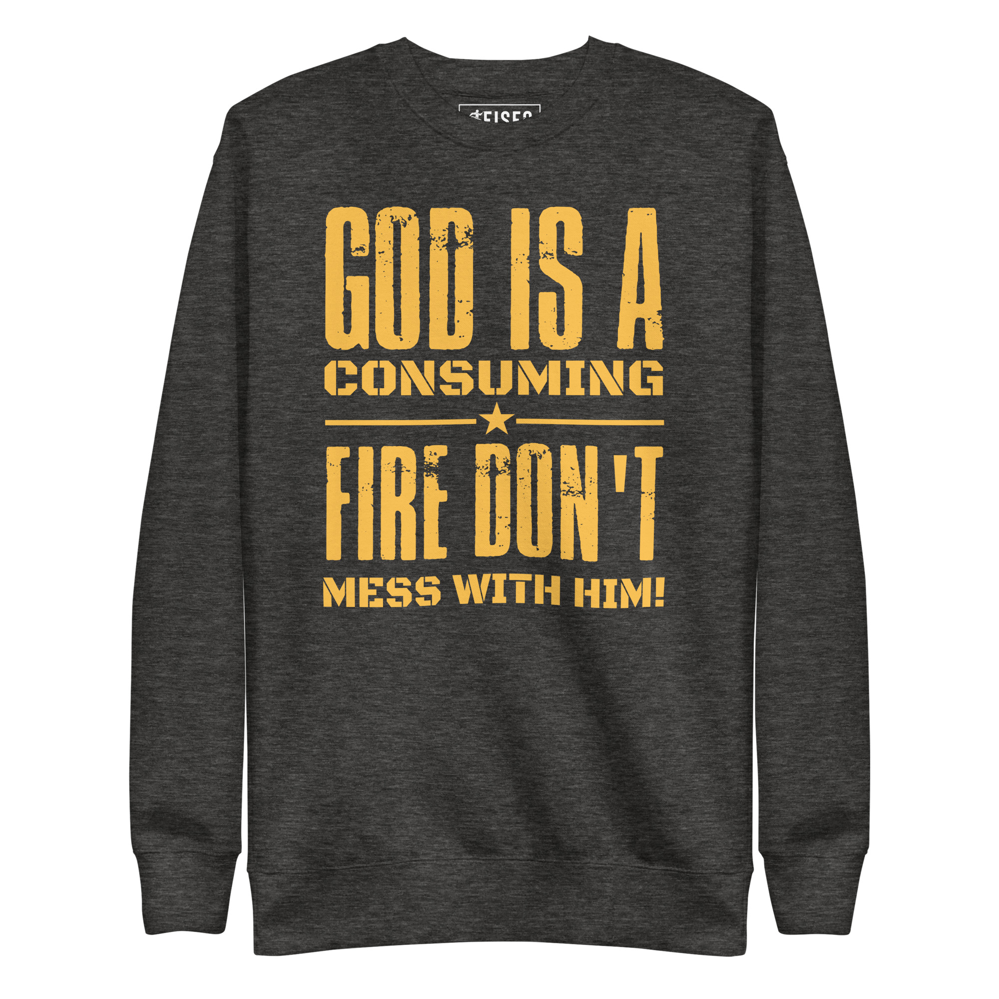 unisex-premium-sweatshirt-charcoal-heather-front-67d2499e31eda.jpg GOD IS A CONSUMING FIRE: DON'T MESS WITH HIM! - Image 1