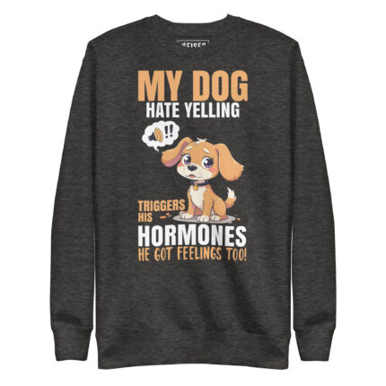 MY DOG HATES YELLING, TRIGGERS HIS HORMONES