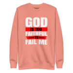 GOD IS TOO FAITHFUL TO FAIL ME - Image 8
