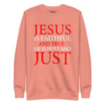 JESUS IS FAITHFUL AND TRUE HE IS HOLY AND JUST - Image 8