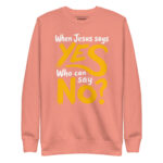 WHEN JESUS SAYS YES, WHO CAN SAY NO? - Image 8