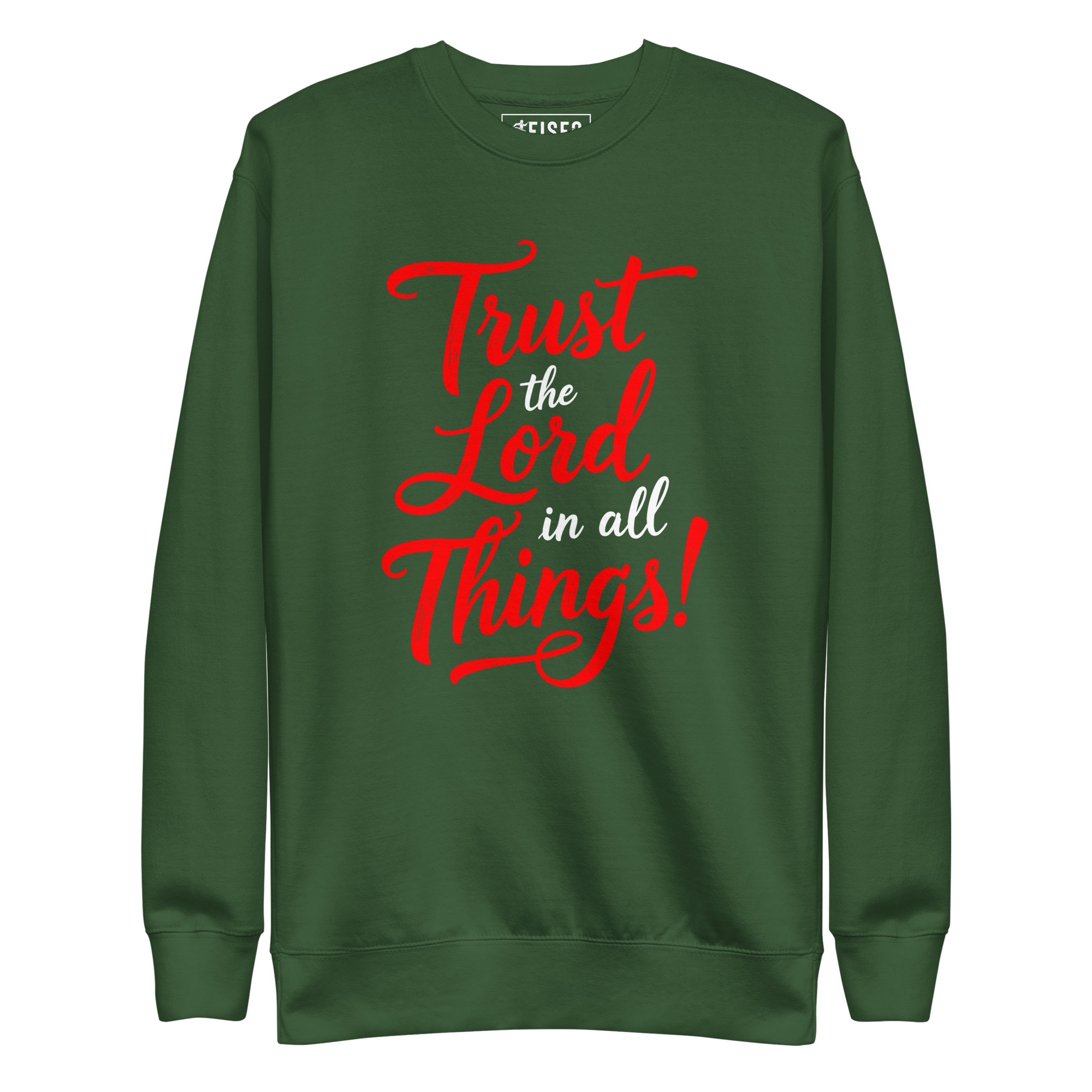 unisex-premium-sweatshirt-forest-green-front-67c4190dc4765.jpg TRUST THE LORD IN ALL THINGS - Image 1