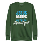 JESUS MAKES MY LIFE SO BEAUTIFUL