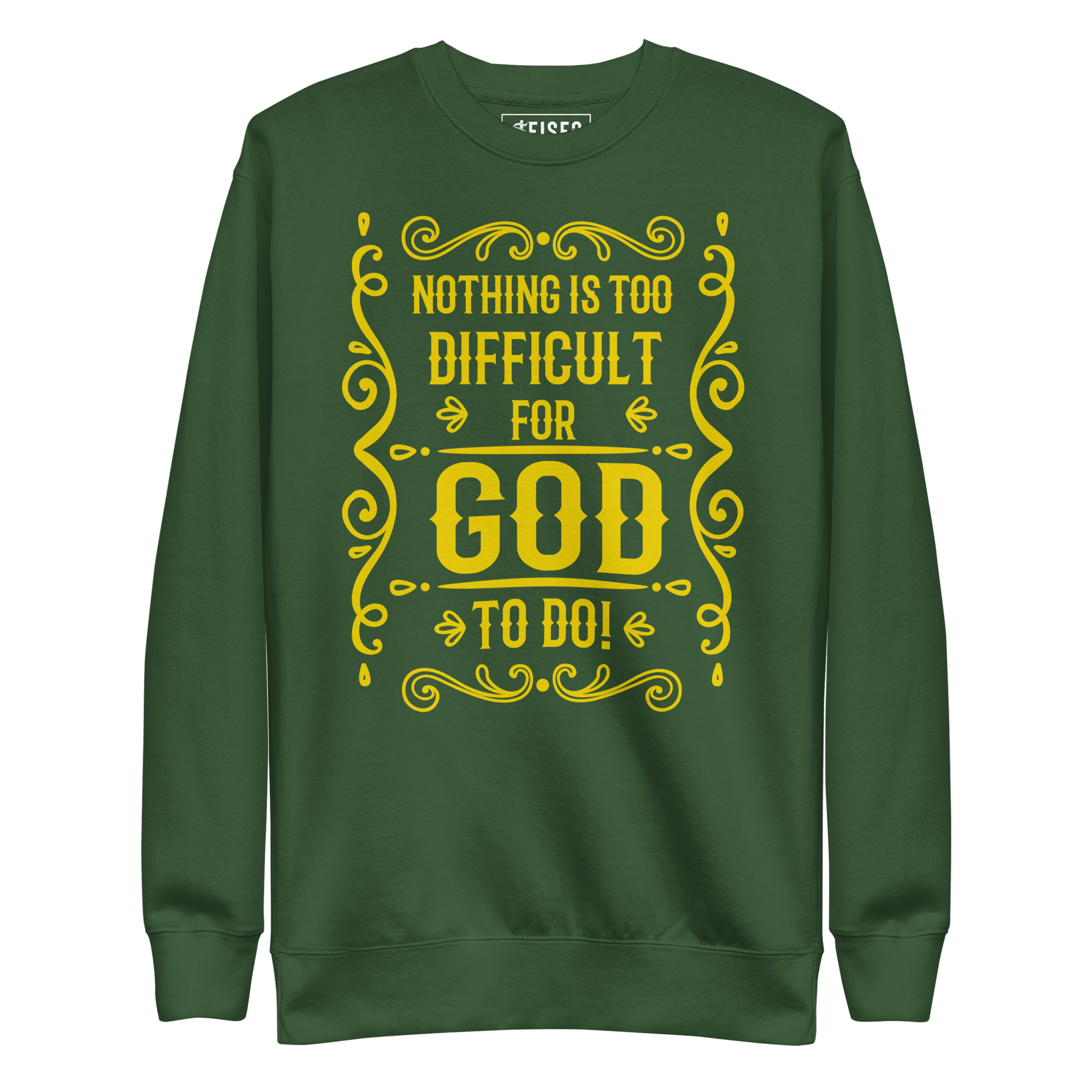 unisex-premium-sweatshirt-forest-green-front-67d25d48d5879.jpg NOTHING IS TOO DIFFICULT FOR GOD TO DO! - Image 1