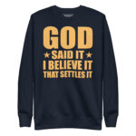 GOD SAID IT I BELIEVE IT THAT SETTLES IT - Image 3