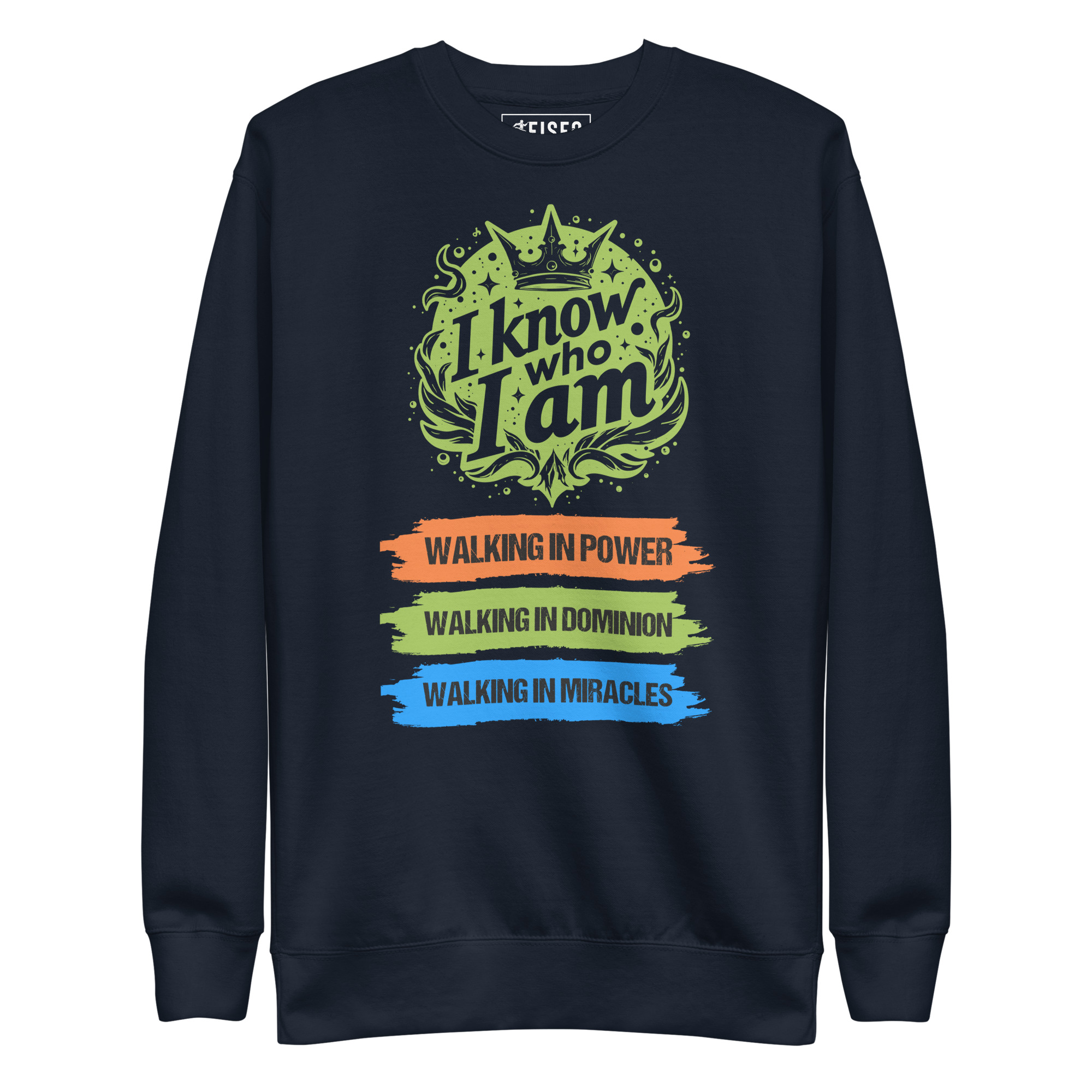 unisex-premium-sweatshirt-navy-blazer-front-67c54a2db175c.jpg I KNOW WHO I AM WALKING IN POWER WALKING IN DOMINION WALKING IN MIRACLES - Image 1