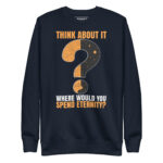 THINK ABOUT IT WHERE WOULD YOU SPEND ETERNITY? - Image 3