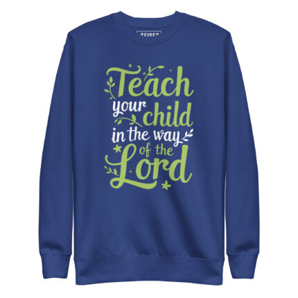 TEACH YOUR CHILD IN THE WAY OF THE LORD