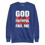 GOD IS TOO FAITHFUL TO FAIL ME