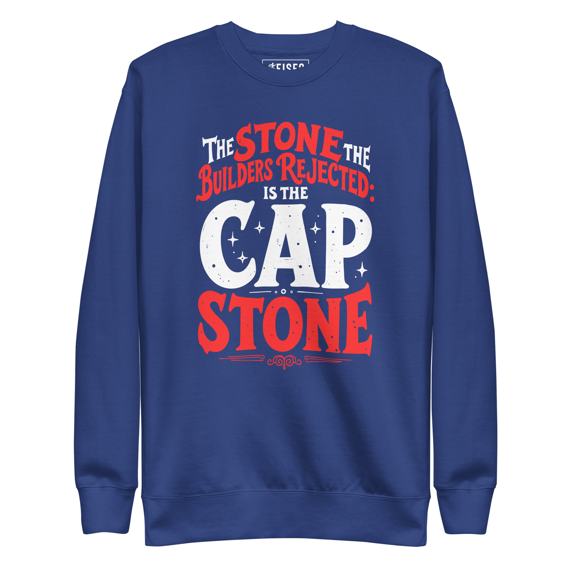unisex-premium-sweatshirt-team-royal-front-67c42818474a2.jpg THE STONE THE BUILDERS REJECTED IS THE CAP STONE - Image 1