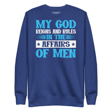 MY GOD REIGNS AND RULE IN THE AFFAIRS OF MEN