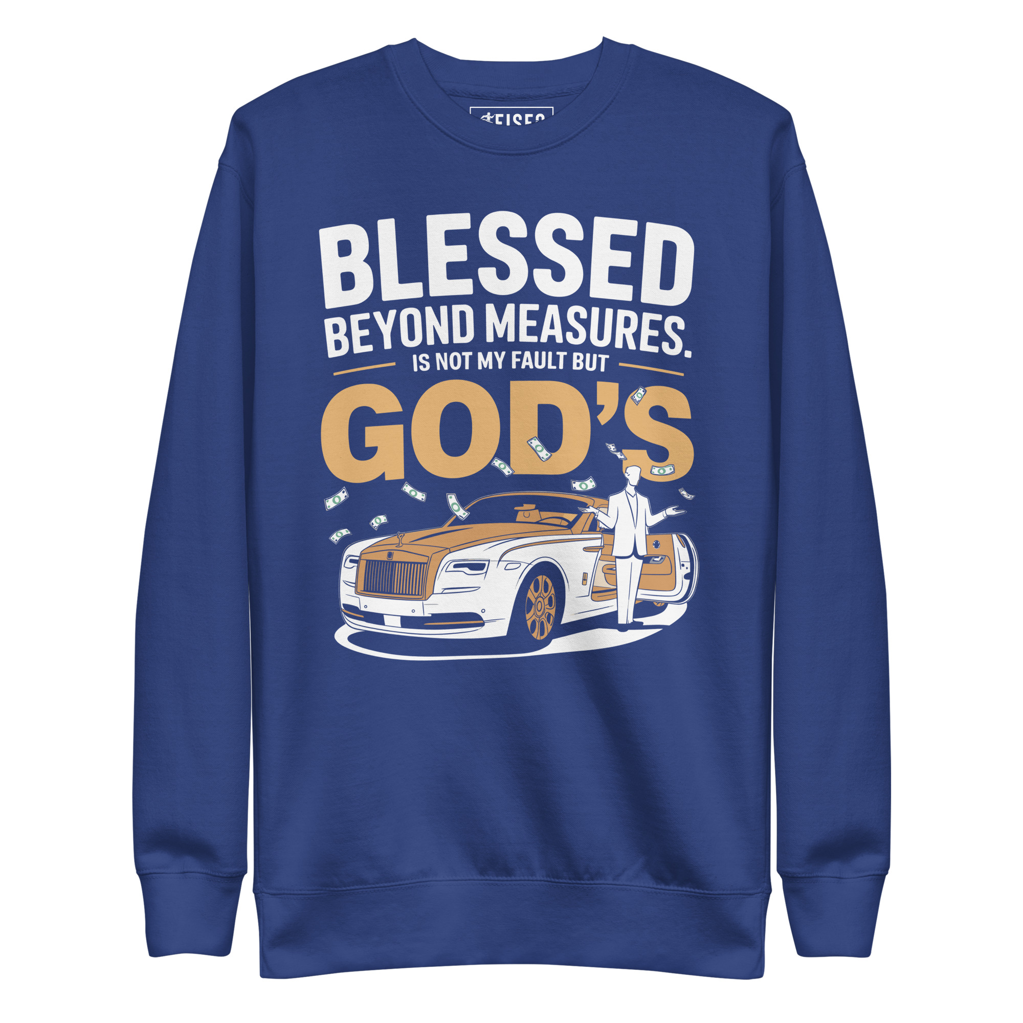 unisex-premium-sweatshirt-team-royal-front-67c547744a22f.jpg BLESSED BEYOND MEASURES IT'S NOT MY FAULT BUT GOD’S - Image 1