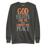 GOD FIGHTS FOR ME AND I HOLD MY PEACE