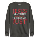 JESUS IS FAITHFUL AND TRUE HE IS HOLY AND JUST - Image 5