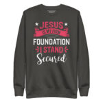 JESUS IS MY FIRM FOUNDATION I STAND SECURE