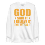 GOD SAID IT I BELIEVE IT THAT SETTLES IT - Image 11