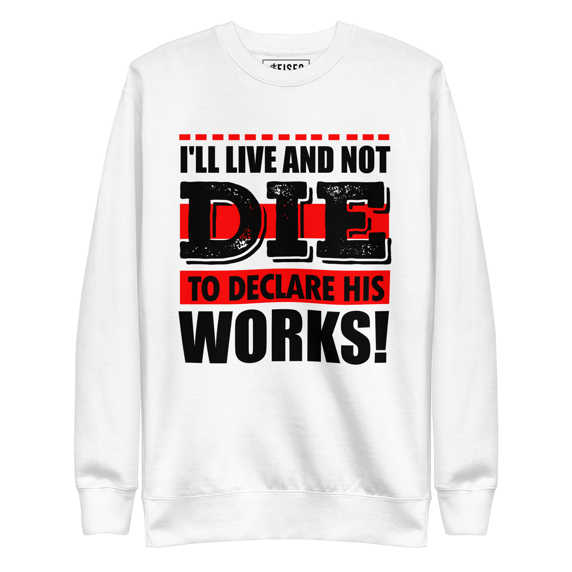 unisex-premium-sweatshirt-white-front-67d10c1500a65.jpg I’LL LIVE TO DECLARE HIS WORKS - Image 1