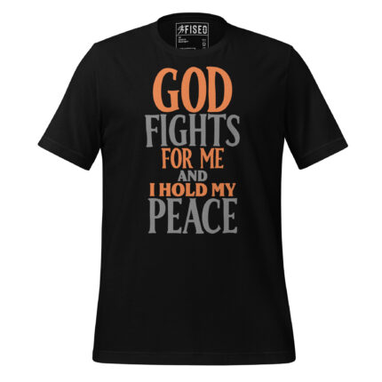 GOD FIGHTS FOR ME AND I HOLD MY PEACE