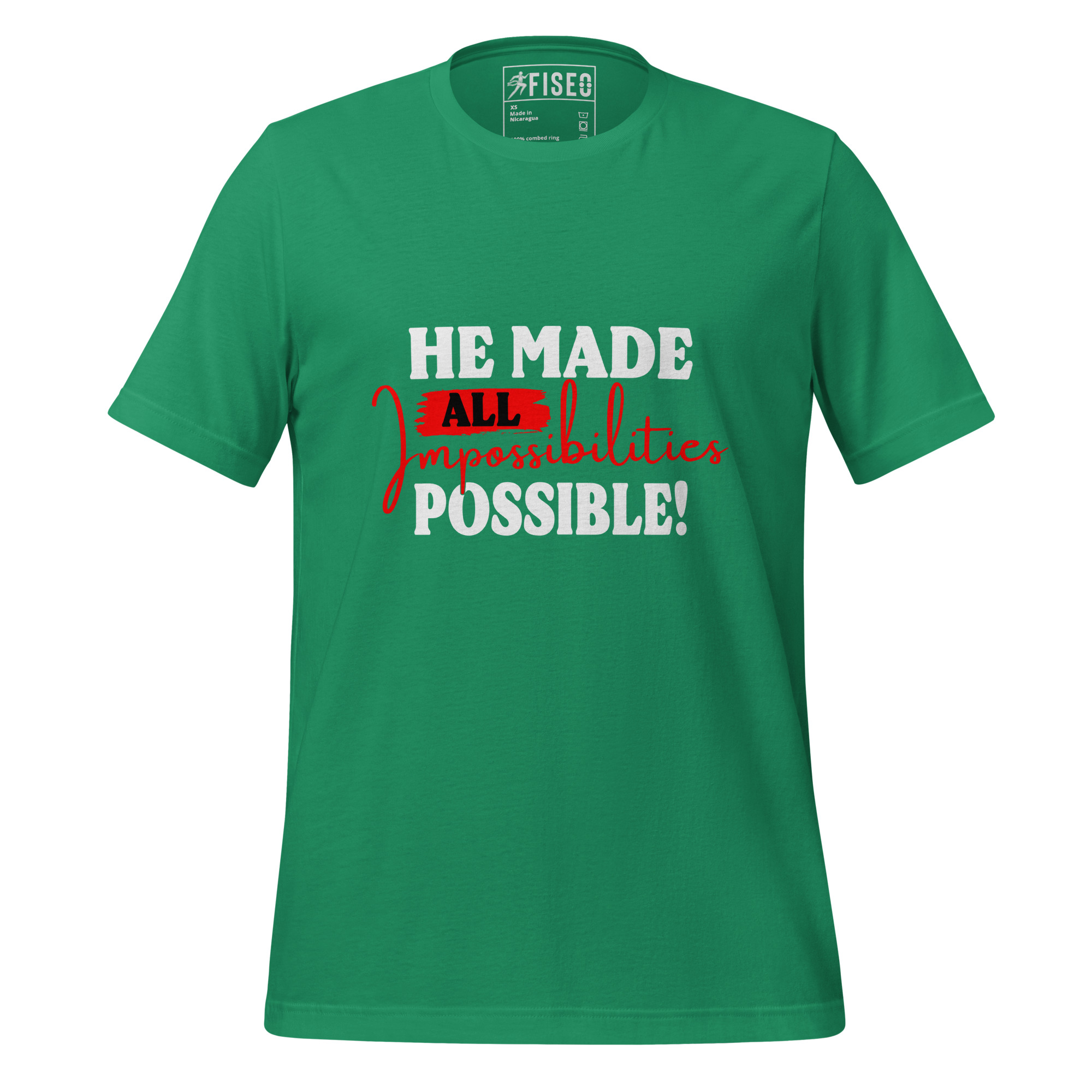 unisex-staple-t-shirt-kelly-front-67c400b304598.jpg HE MADE ALL IMPOSSIBILITIES POSSIBLE - Image 1