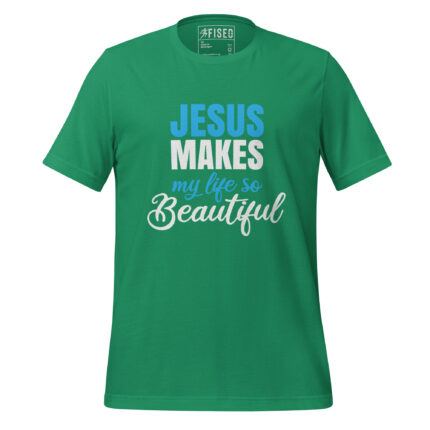JESUS MAKES MY LIFE SO BEAUTIFUL