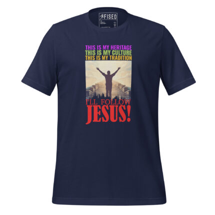 THIS IS MY HERITAGE THIS IS MY CULTURE THIS IS MY TRADITION TO FOLLOW JESUS