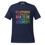 ITS APPOINTED FOR A MAN TO DIE THEN JUDGMENT