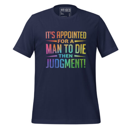 ITS APPOINTED FOR A MAN TO DIE THEN JUDGMENT