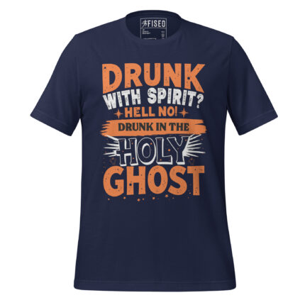 DRUNK IN THE SPIRIT HELL KNOW DRUNK IN THE HOLY GHOST