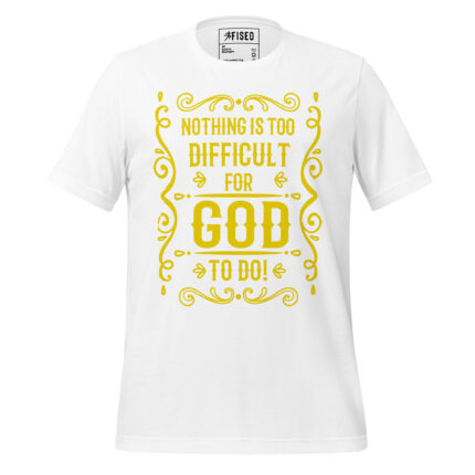 NOTHING IS TOO DIFFICULT FOR GOD TO DO?