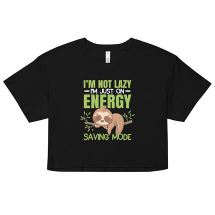 I’M NOT LAZY I’M JUST ON ENERGY SAVING MODE