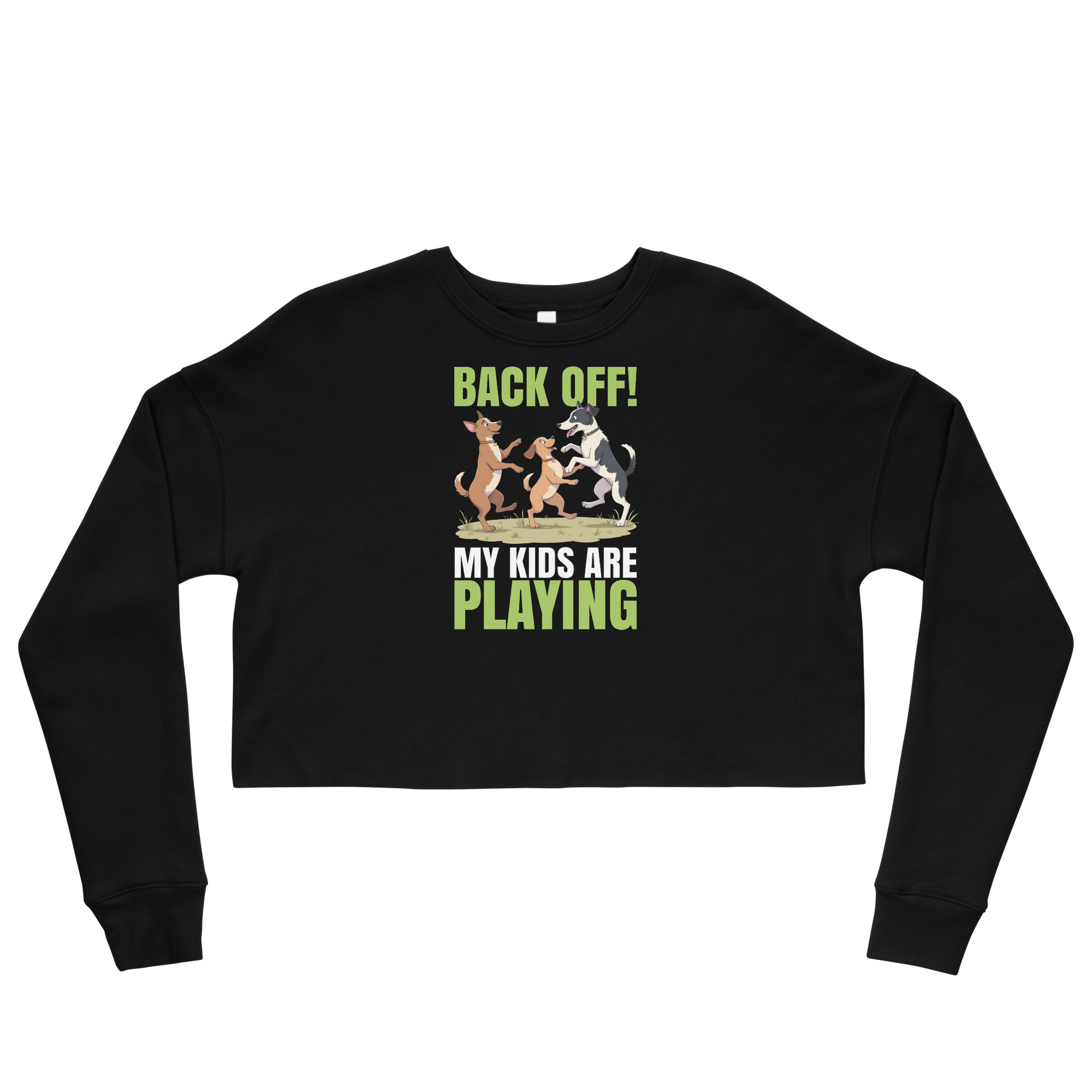 womens-cropped-sweatshirt-black-front-67d50afbb22d9 BACK OFF! MY KIDS ARE PLAYING - Image 1