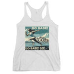 GO BABE! GO BABE! GO!