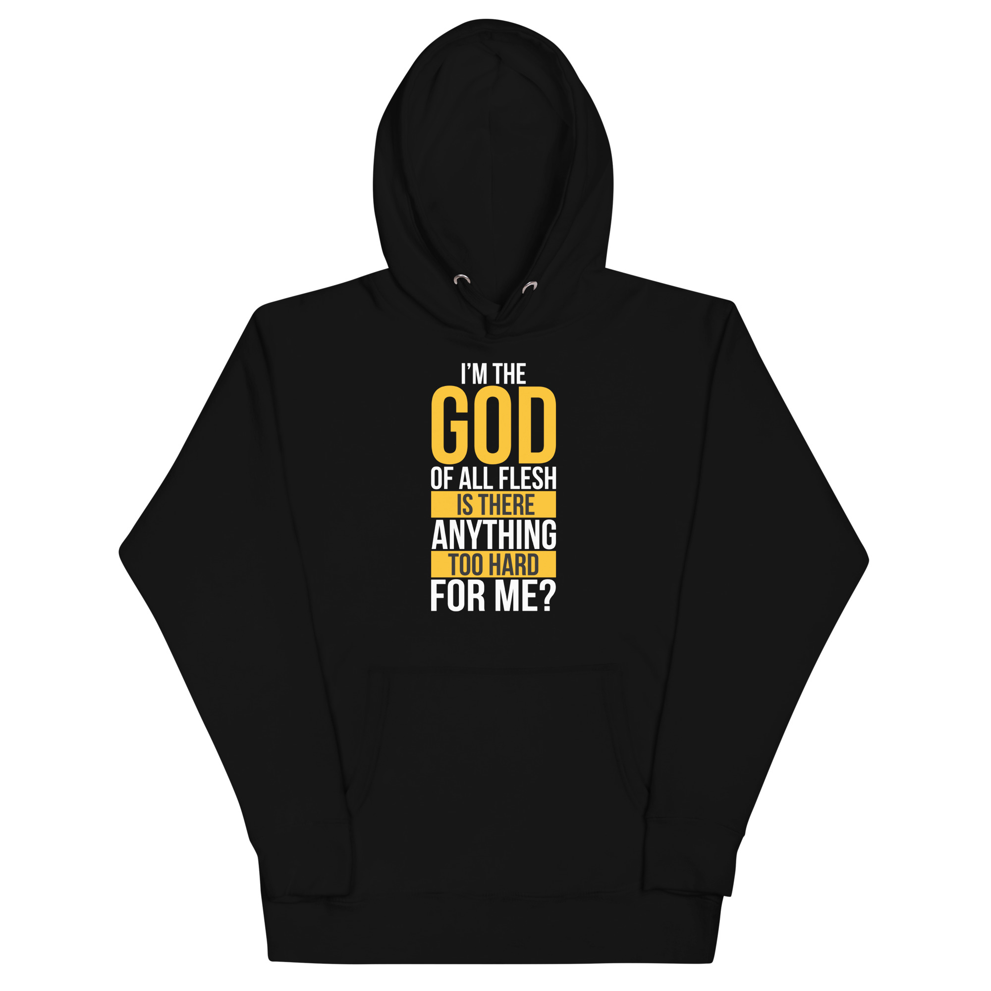 unisex-premium-hoodie-black-front-68035ab6d9816.jpg I’M THE GOD OF ALL FLESH IS THERE ANYTHING TOO HARD FOR ME? - Image 1