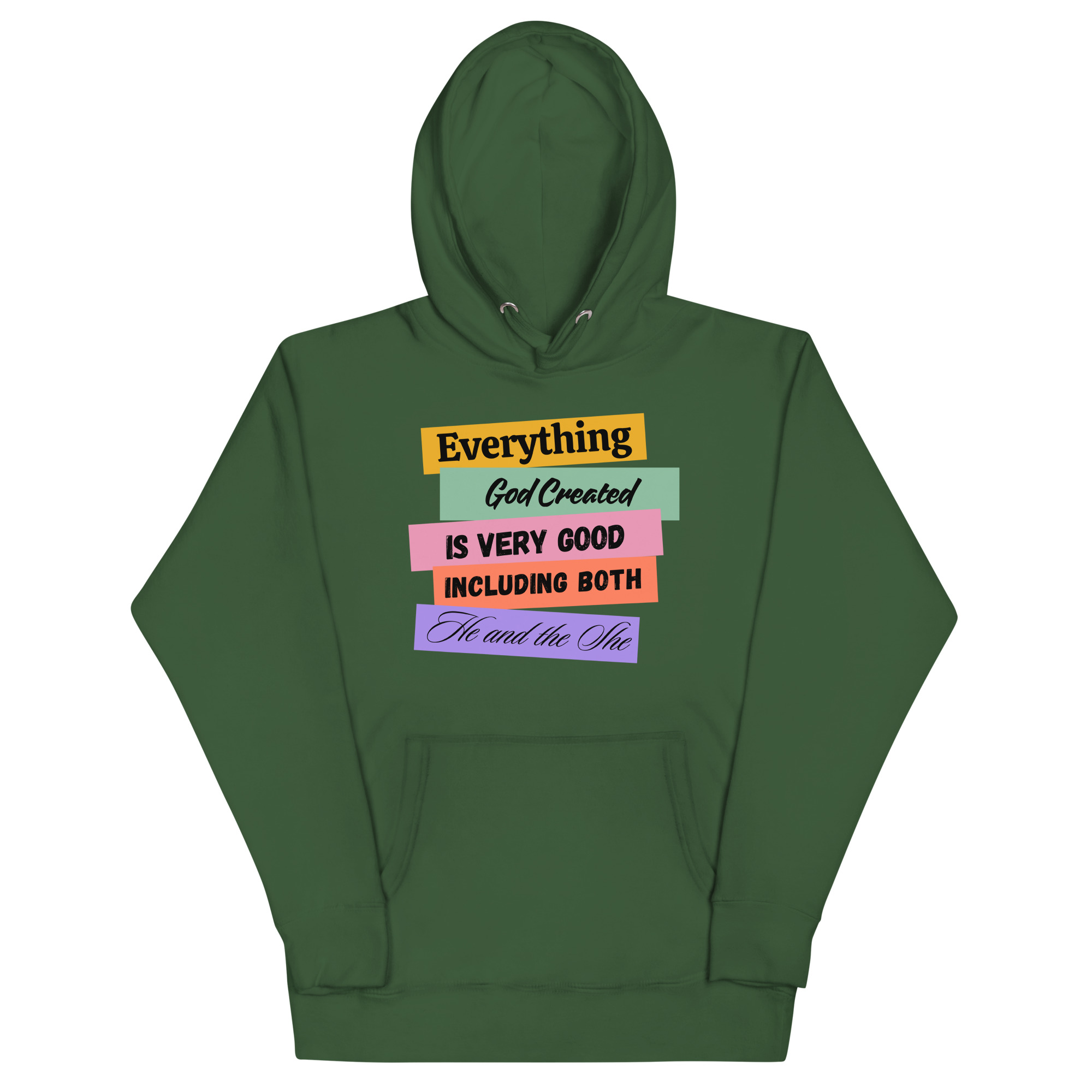 unisex-premium-hoodie-forest-green-front-68046e56b3d3c.jpg EVERYTHING GOD CREATED IS VERY GOOD INCLUDING THE HE AND SHE - Image 1