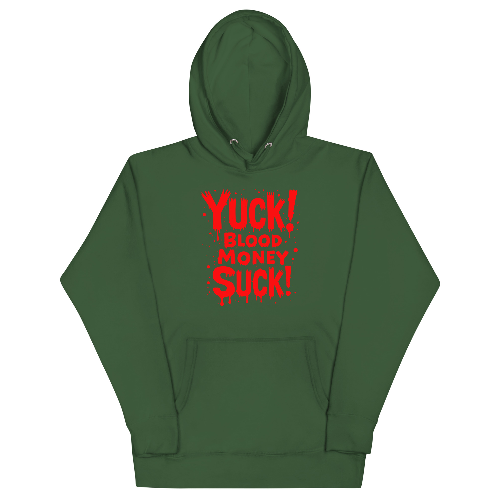 unisex-premium-hoodie-forest-green-front-68071d5f23e6e.jpg YUCK! BLOOD MONEY SUCK! - Image 1