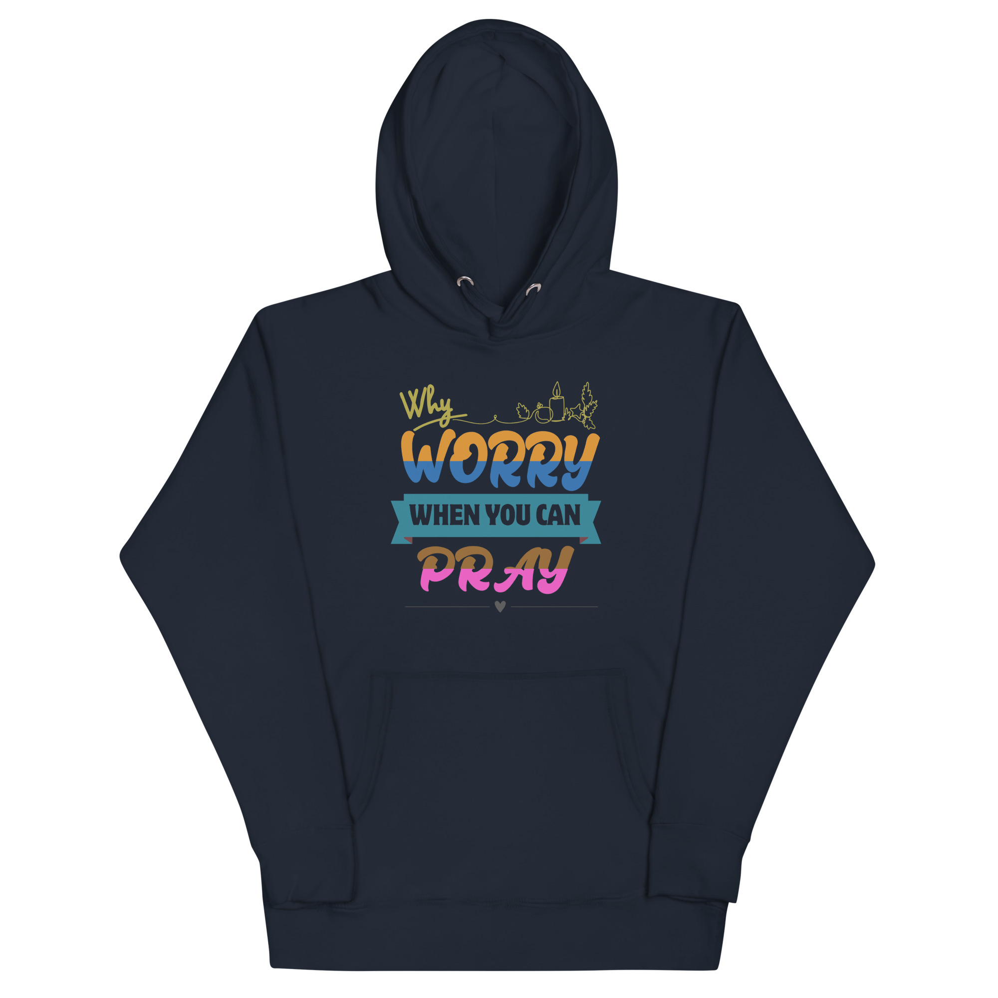 unisex-premium-hoodie-navy-blazer-front-68035f7fa0ffc.jpg WHY WORRY WHEN YOU CAN PRAY - Image 1