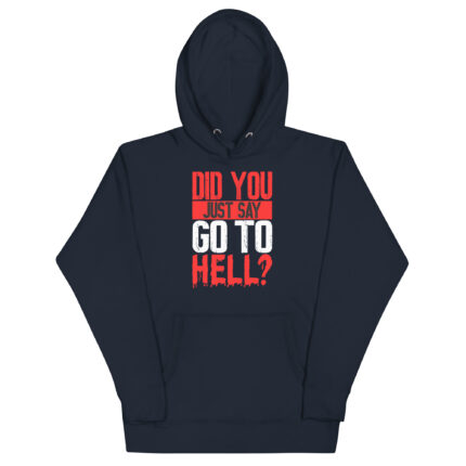 DID YOU JUST SAY GO TO HELL?