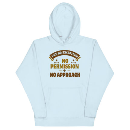 I HAVE NO EXCEPTION  NO PERMISSION NO APPROACH