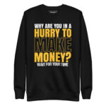 WHY ARE YOU IN A HURRY TO MAKE MONEY? WAIT FOR YOUR TIME - Image 2