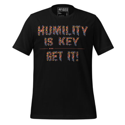 HUMILITY IS KEY GET IT!