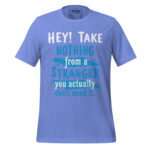 HEY TAKE NOTHING FROM A STRANGER YOU ACTUALLY DON'T NEED IT. - Image 8