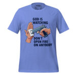 GOD IS WATCHING DON'T OPEN FIREARM ON ANYBODY - Image 9