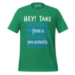 HEY TAKE NOTHING FROM A STRANGER YOU ACTUALLY DON'T NEED IT. - Image 5