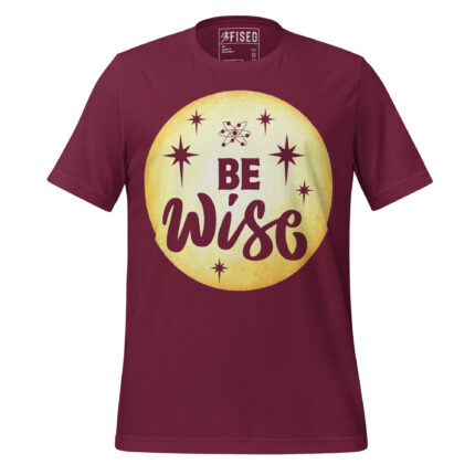 BE WISE