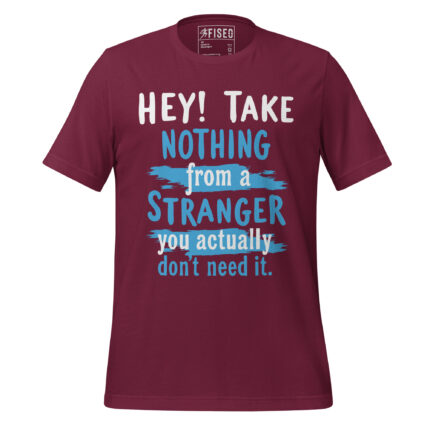 HEY TAKE NOTHING FROM A STRANGER YOU ACTUALLY DON'T NEED IT.